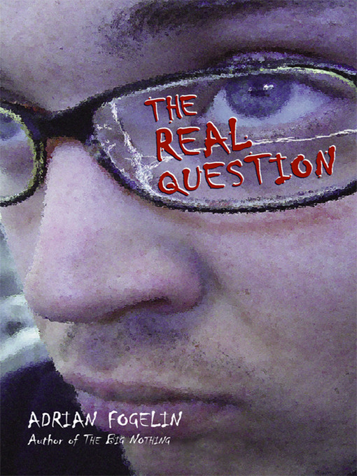 Title details for The Real Question by Adrian Fogelin - Available